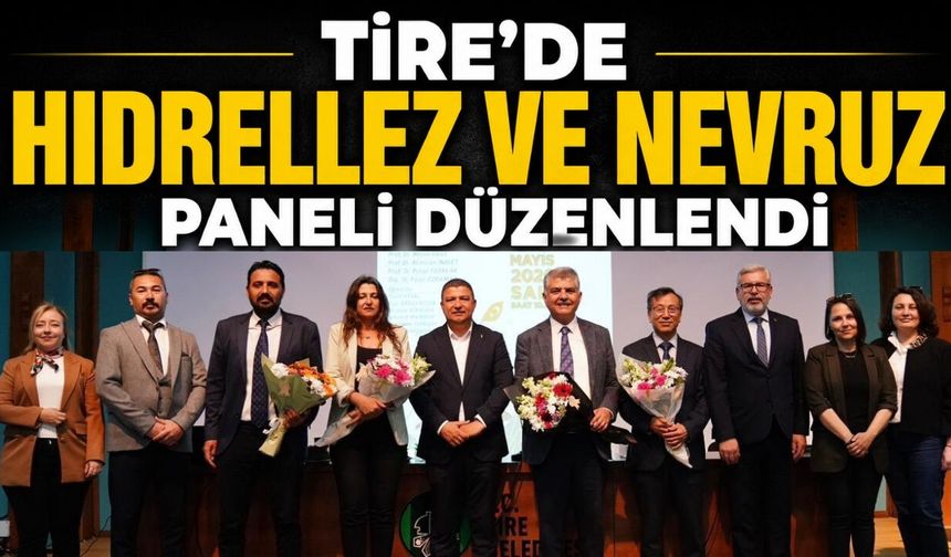 TİRE’DE HIDRELLEZ VE NEVRUZ PANELİ DÜZENLENDİ