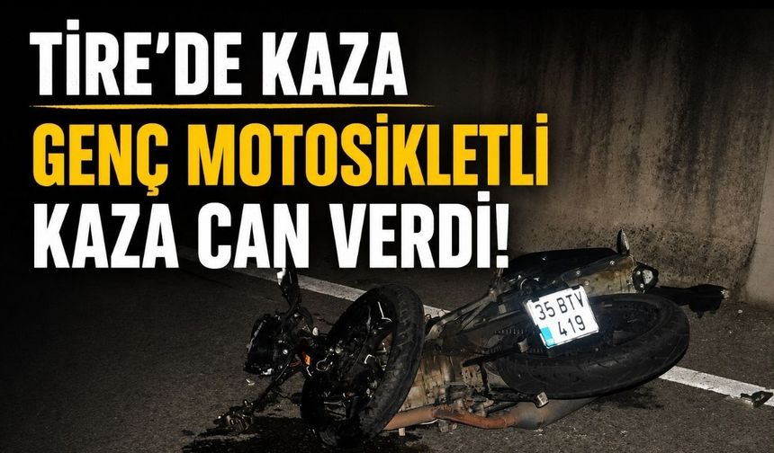 Tire’de kaza Genç motosikletli kaza can verdi!