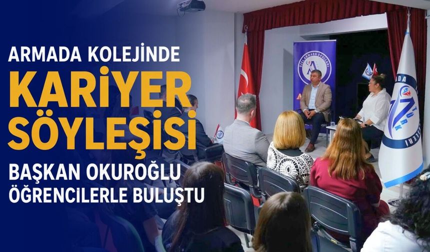 Armada Kolejinde Kariyer Söyleşisi Başkan Okuroğlu Öğrencilerle Buluştu