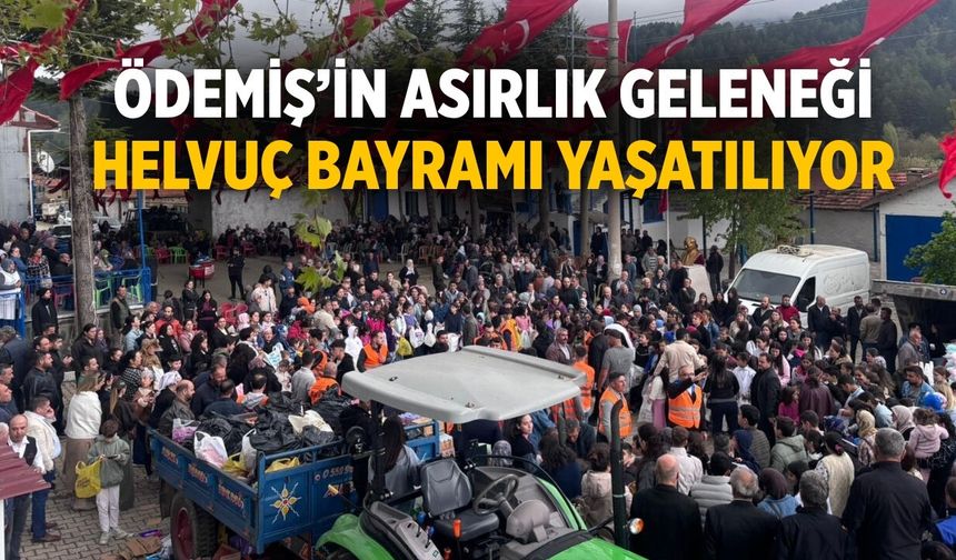 Ödemiş’in Asırlık Geleneği Helvuç Bayramı Yaşatılıyor