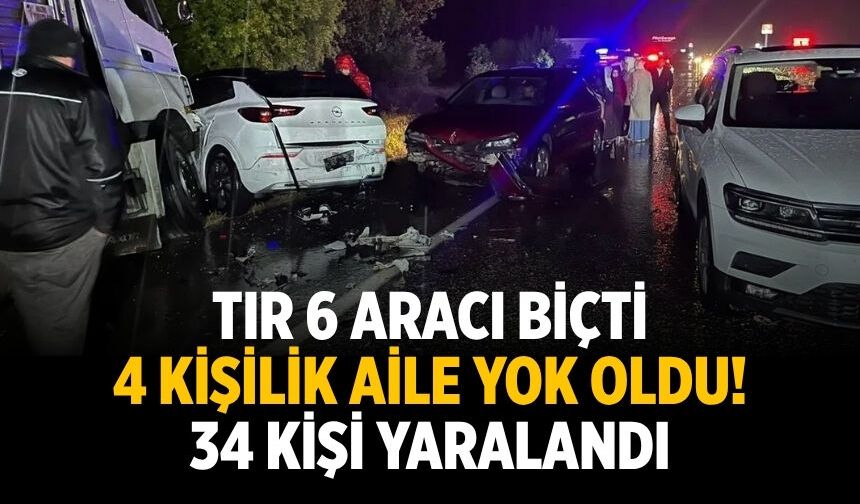 TIR 6 aracı biçti 4 kişilik aile yok oldu! 34 kişi yaralandı