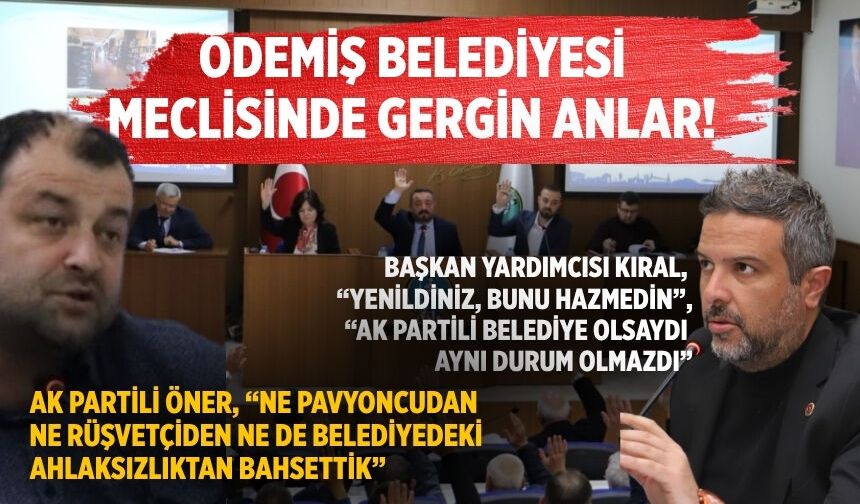 ÖDEMİŞ BELEDİYESİ MECLİSİNDE GERGİN ANLAR!