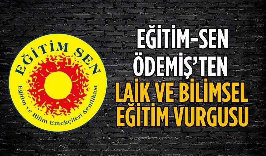 Eğitim-Sen Ödemiş’ten Laik ve Bilimsel Eğitim Vurgusu