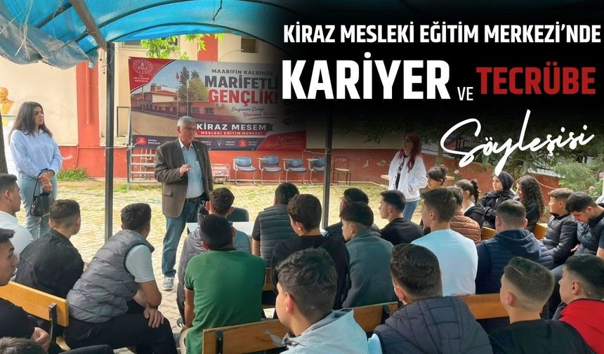 KİRAZ MESLEKİ EĞİTİM MERKEZİ’NDE KARİYER VE TECRÜBE SÖYLEŞİSİ