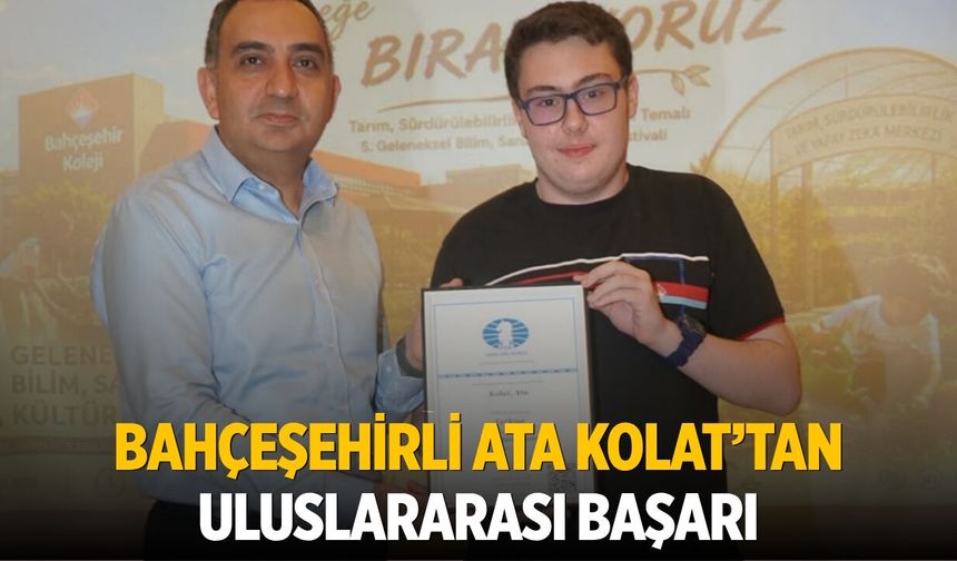 Bahçeşehirli Ata Kolat’tan Uluslararası Başarı