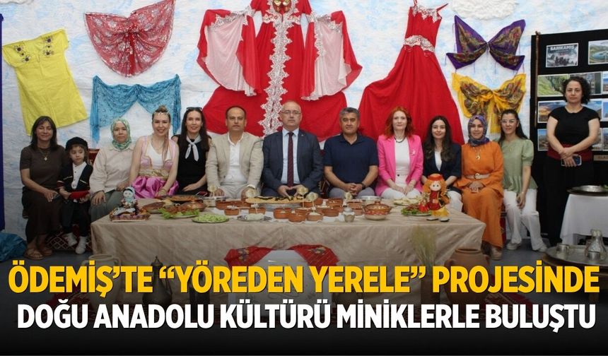 Ödemiş’te “Yöreden Yerele” Projesinde Doğu Anadolu Kültürü Miniklerle Buluştu