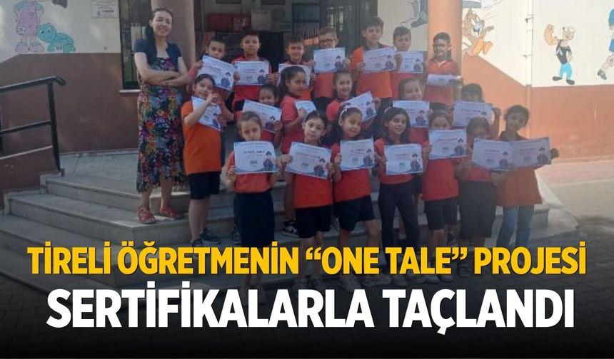 Tireli öğretmenin “ONE TALE” PROJESİ SERTİFİKALARLA TAÇLANDI