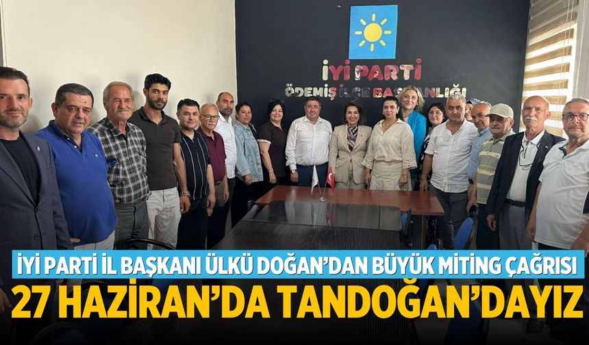 İYİ PARTİ İL BAŞKANI ÜLKÜ DOĞAN’DAN BÜYÜK MİTİNG ÇAĞRISI