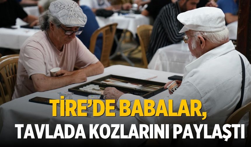 Tire’de babalar, tavlada kozlarını paylaştı