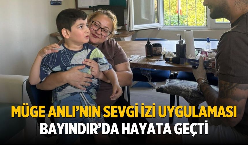 MÜGE ANLI’NIN SEVGİ İZİ UYGULAMASI BAYINDIR’DA HAYATA GEÇTİ