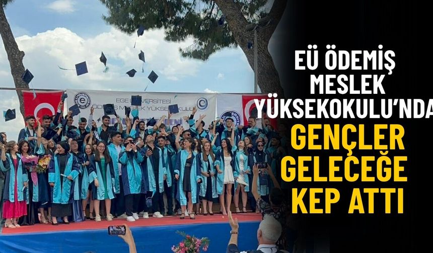EÜ Ödemiş Meslek Yüksekokulu’nda Gençler Geleceğe Kep Attı