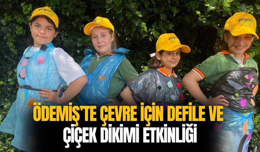 Ödemiş’te Çevre İçin Defile ve Çiçek Dikimi Etkinliği