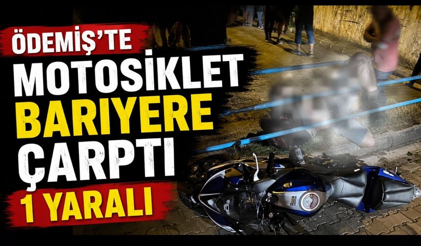 Ödemiş’te Motosiklet Bariyere Çarptı 1 Yaralı
