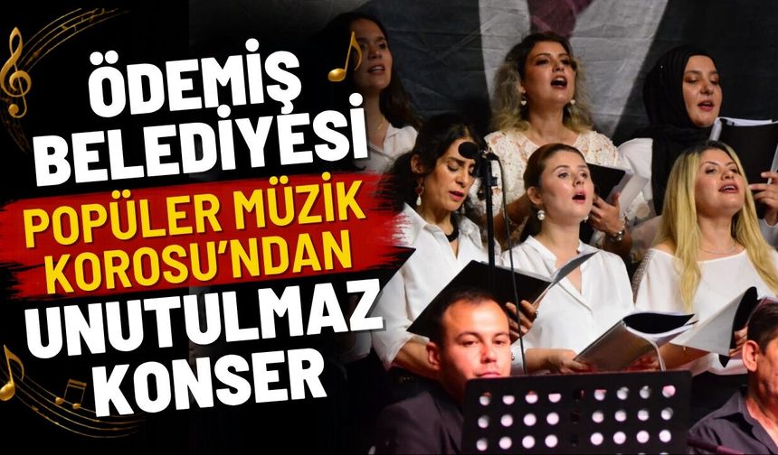 Ödemiş Belediyesi Popüler Müzik Korosu’ndan Unutulmaz Konser