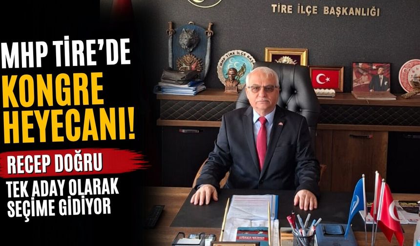 MHP Tire’de Kongre Heyecanı Recep Doğru Tek Aday Olarak Seçime Gidiyor