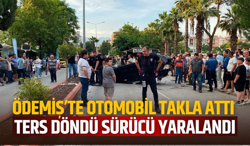ÖDEMİŞ’TE OTOMOBİL TAKLA ATTI TERS DÖNDÜ SÜRÜCÜ YARALANDI