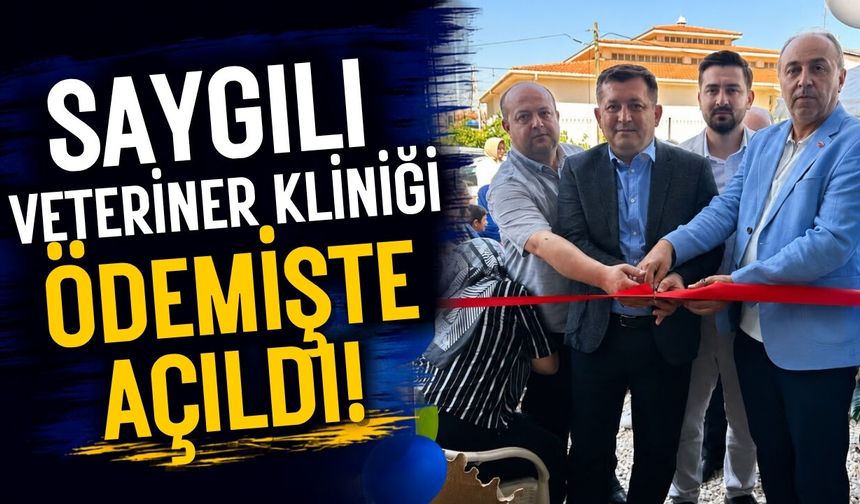 SAYGILI VETERİNER KLİNİĞİ ÖDEMİŞ’TE AÇILDI