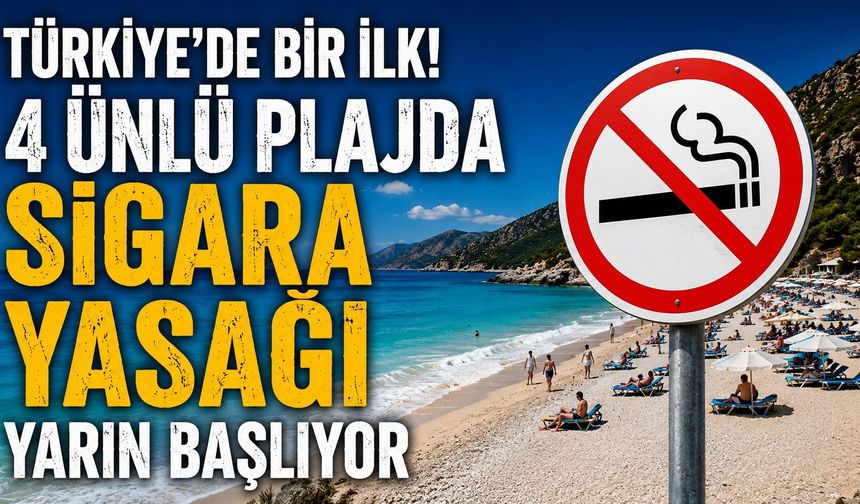 Türkiye'de bir ilk! 4 ünlü plajda sigara yasağı yarın başlıyor