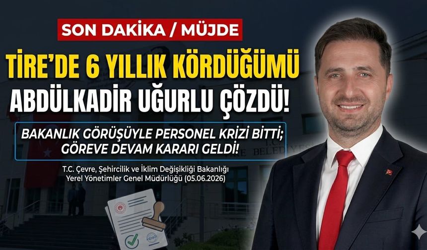 TİRE BELEDİYESİ'NDEKİ 6 YILLIK PERSONEL KÖRDÜĞÜMÜ ÇÖZÜLDÜ!