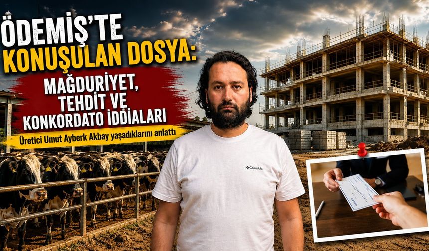 ÖDEMİŞ’TE KONKORDATO GÖLGESİNDE BÜYÜYEN TARTIŞMA  Mağduriyet, Milyonluk Alacak ve Tehdit İddiaları Gündemde
