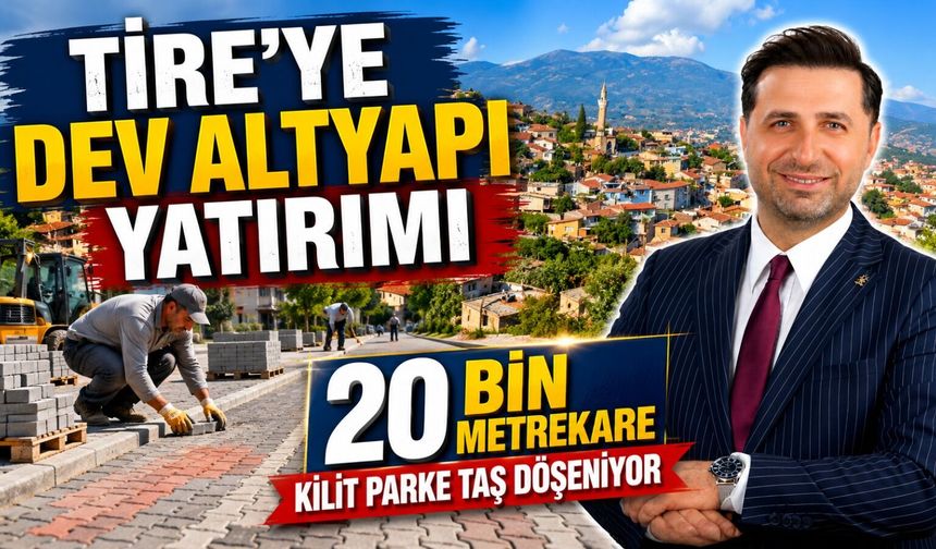 Tire’ye Dev Altyapı Yatırımı 20 Bin Metrekare Kilit Parke Taş Döşeniyor