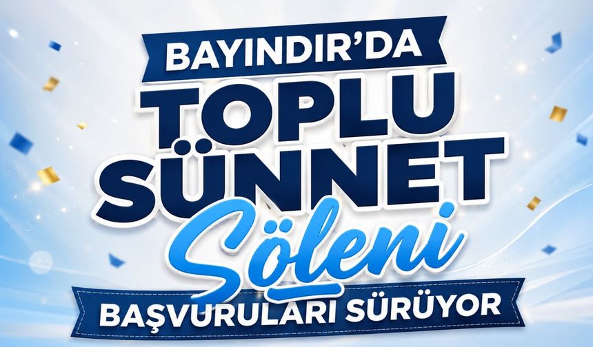 Bayındır’da Toplu Sünnet Şöleni Başvuruları sürüyor