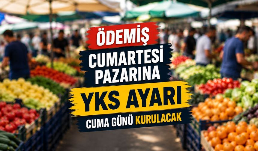 Ödemiş Cumartesi Pazarına YKS AYARI Cuma Günü Kurulacak