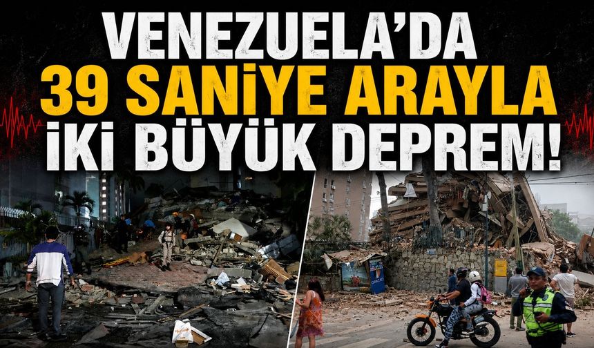 Venezuela'da 39 saniye arayla iki büyük deprem! Binalar çöktü, uçuşlar durduruldu