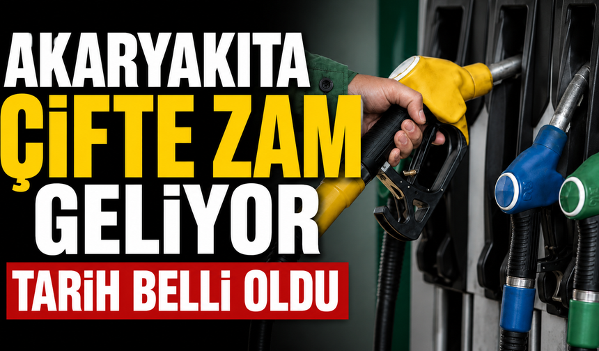 Akaryakıta çifte zam geliyor Tarih belli oldu