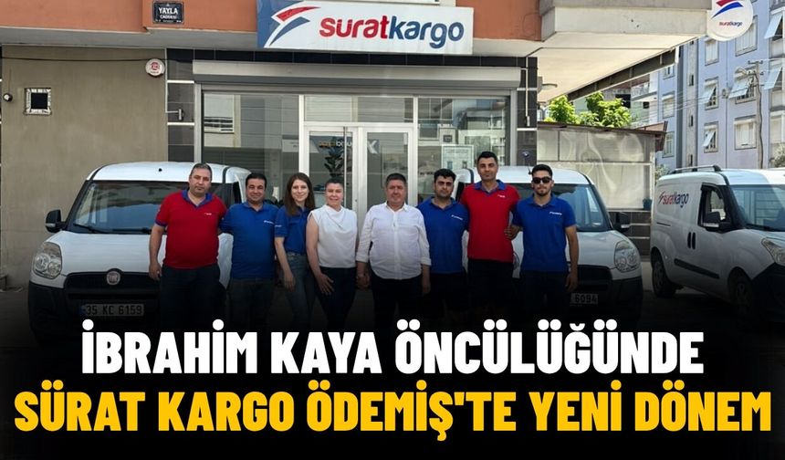 İBRAHİM KAYA ÖNCÜLÜĞÜNDE SÜRAT KARGO ÖDEMİŞ'TE YENİ DÖNEM