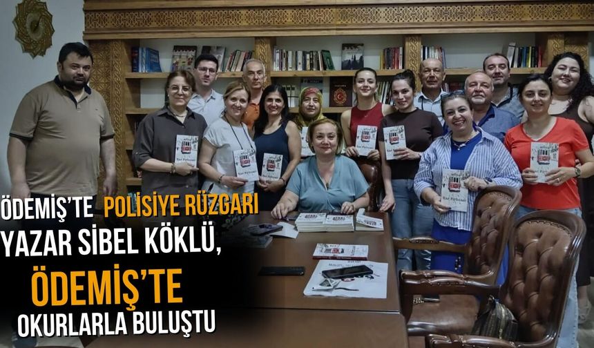 Ödemiş’te polisiye rüzgarı YAZAR SİBEL KÖKLÜ, ÖDEMİŞ’TE OKURLARLA BULUŞTU