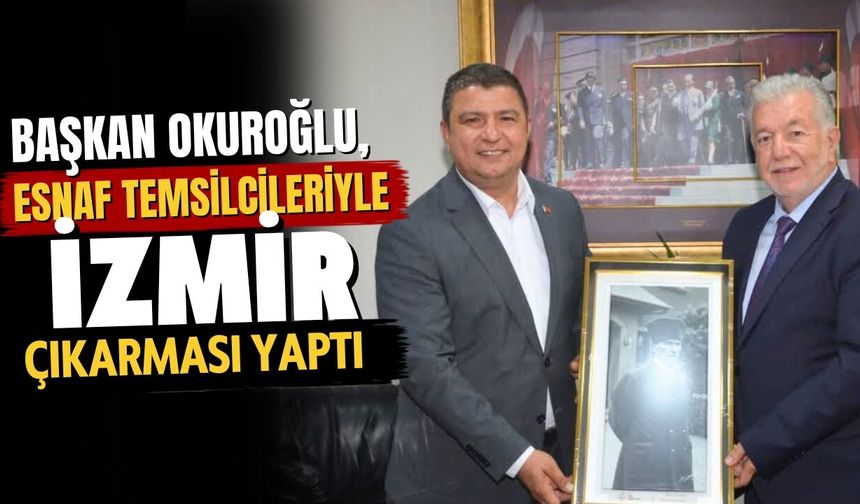 Başkan Okuroğlu, esnaf temsilcileriyle İzmir çıkarması yaptı