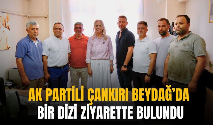 AK Partili Çankırı Beydağ’da bir dizi ziyarette bulundu