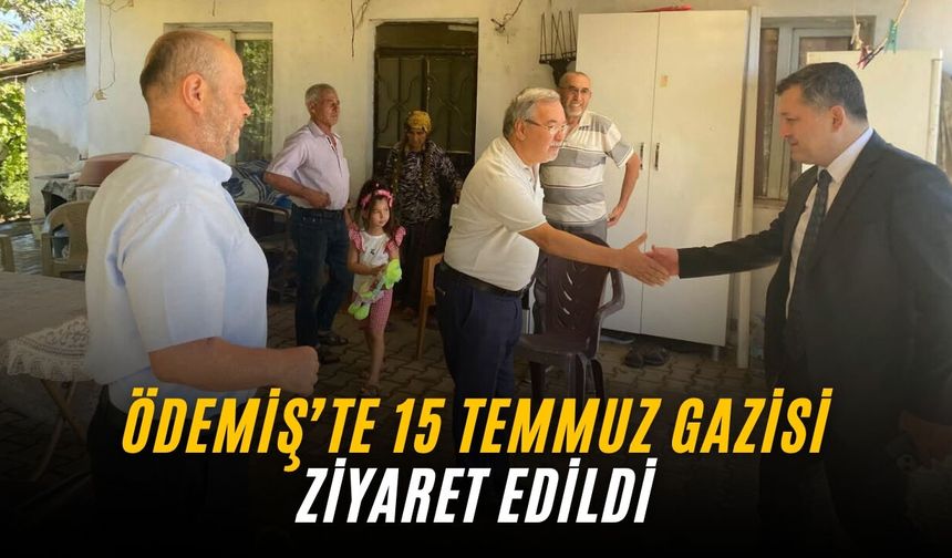 Ödemiş’te 15 Temmuz Gazisi ziyaret edildi
