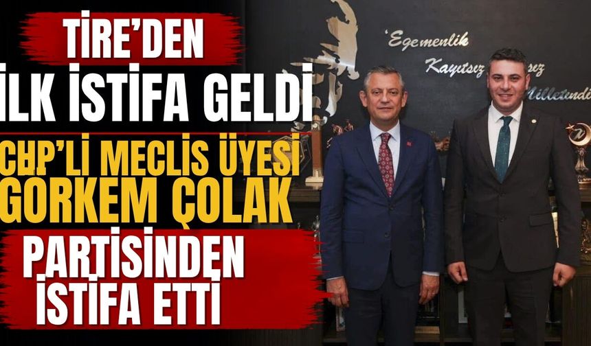 Tire’den ilk istifa geldi CHP’li Meclis Üyesi Görkem Çolak Partisinden İstifa Etti
