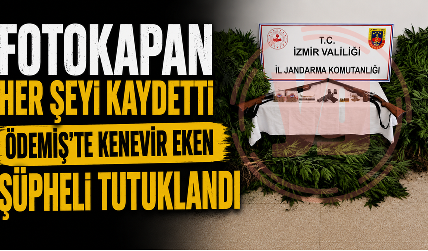 Fotokapan Her Şeyi Kaydetti Ödemiş’te Kenevir Eken Şüpheli Tutuklandı