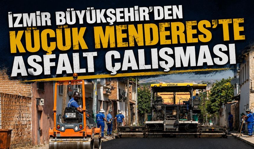 İzmir Büyükşehir’den Küçük Menderes’te asfalt çalışması