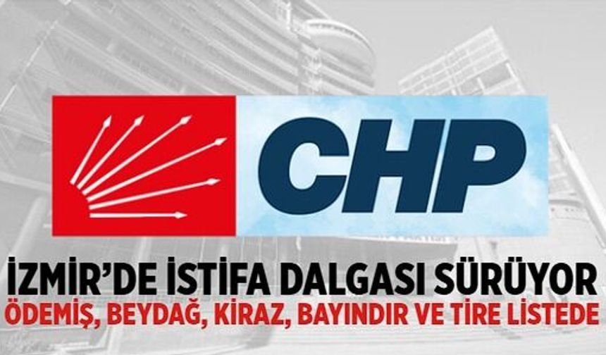 İzmir’de İstifa Dalgası Sürüyor: Ödemiş, Beydağ, Kiraz, Bayındır ve Tire Listede