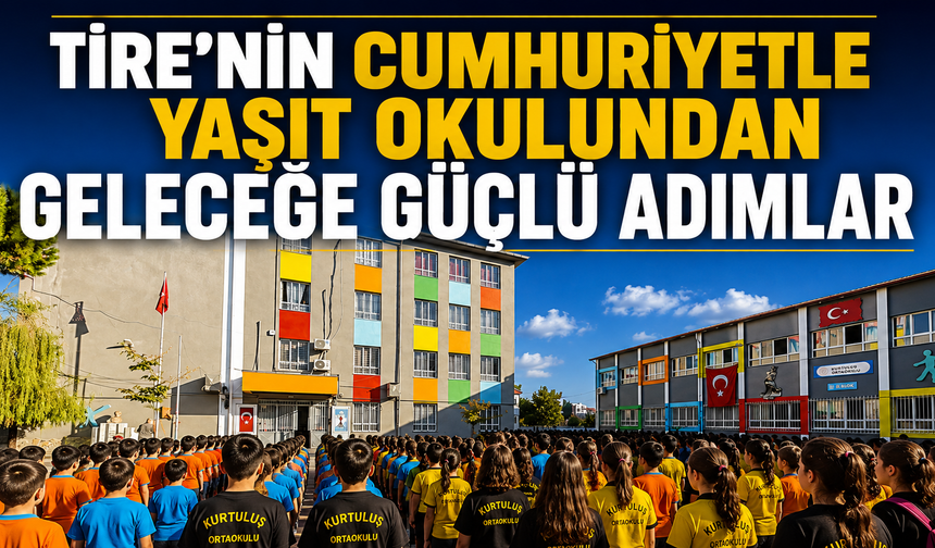 TİRE’NİN CUMHURİYETLE YAŞIT OKULUNDAN GELECEĞE GÜÇLÜ ADIMLAR