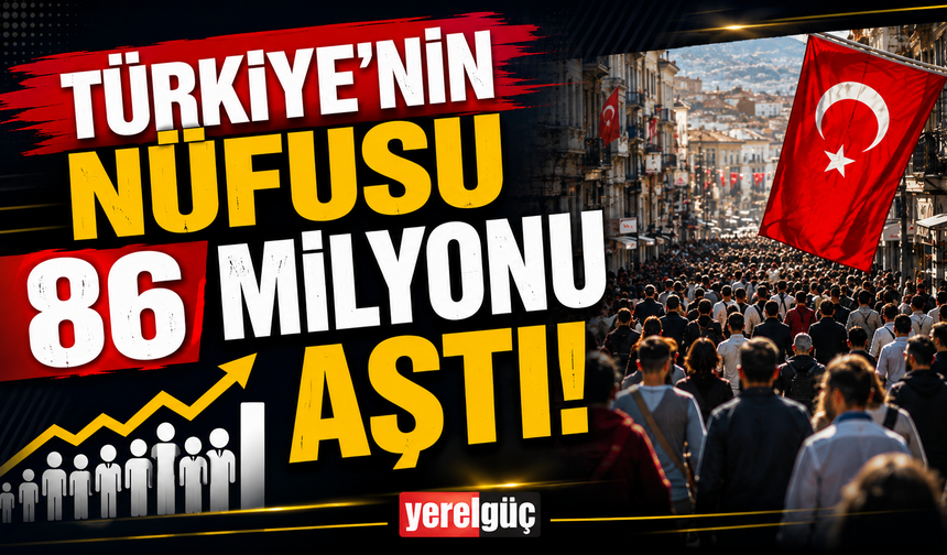 Türkiye'nin nüfusu 86 milyonu aştı