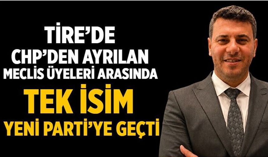 Tire’de CHP’den Ayrılan Meclis Üyeleri Arasında Tek İsim YENİ Parti’ye Geçti