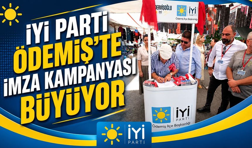 İYİ PARTİ ÖDEMİŞ’TE İMZA KAMPANYASI BÜYÜYOR