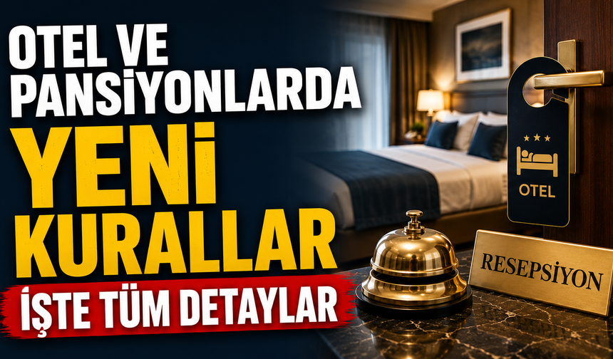 Otel ve pansiyonlarda yeni kurallar İşte tüm detaylar