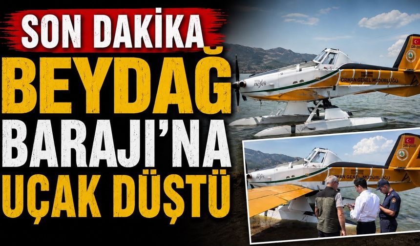 Beydağ Barajı’na Uçak Düştü
