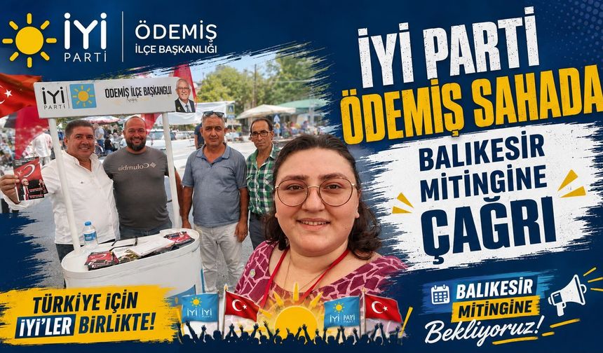 İYİ Parti Ödemiş Sahada: Balıkesir Mitingine Çağrı