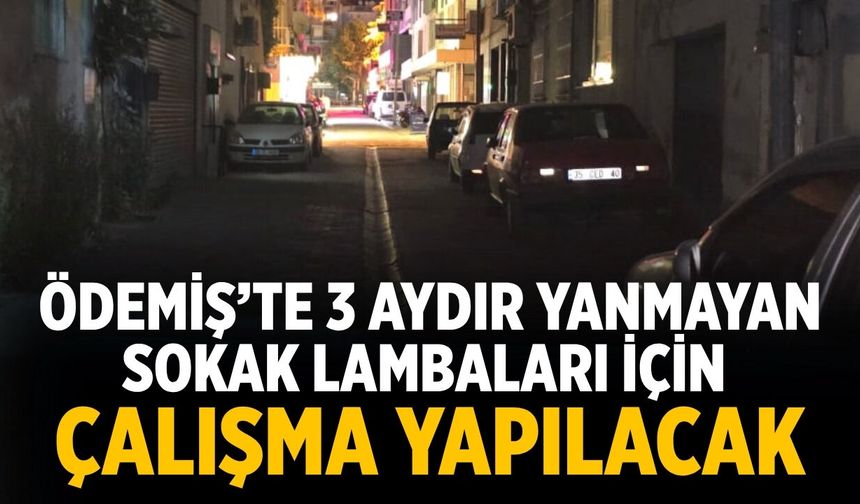Ödemiş’te 3 Aydır Yanmayan Sokak Lambaları için çalışma yapılacak