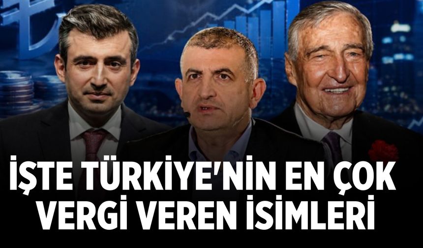 İşte Türkiye'nin en çok vergi veren isimleri