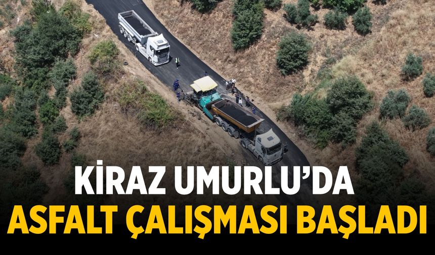 Kiraz Umurlu’da Asfalt Çalışması Başladı