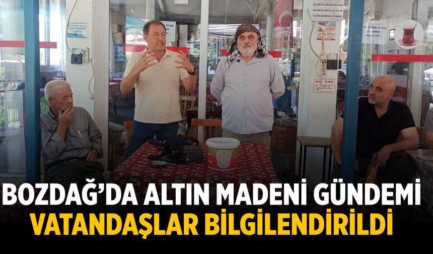 Bozdağ’da Altın Madeni Gündemi Vatandaşlar Bilgilendirildi
