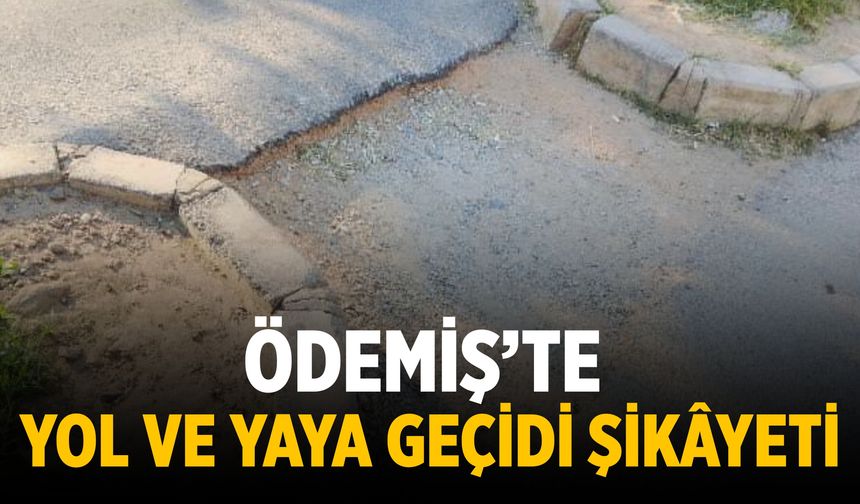 Ödemiş’te Yol ve Yaya Geçidi Şikâyeti